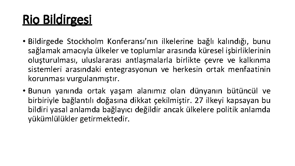 Rio Bildirgesi • Bildirgede Stockholm Konferansı’nın ilkelerine bağlı kalındığı, bunu sağlamak amacıyla ülkeler ve