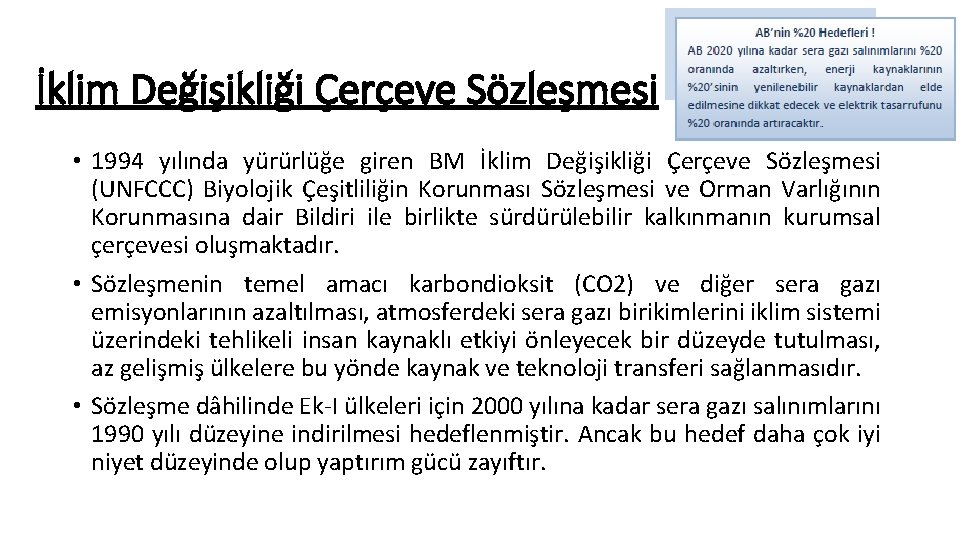 İklim Değişikliği Çerçeve Sözleşmesi • 1994 yılında yürürlüğe giren BM İklim Değişikliği Çerçeve Sözleşmesi