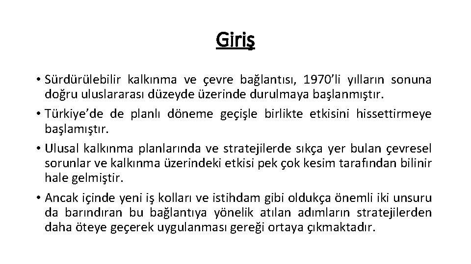 Giriş • Sürdürülebilir kalkınma ve çevre bağlantısı, 1970’li yılların sonuna doğru uluslararası düzeyde üzerinde