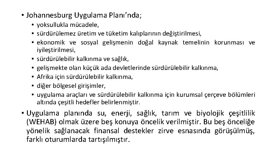  • Johannesburg Uygulama Planı’nda; • yoksullukla mücadele, • sürdürülemez üretim ve tüketim kalıplarının