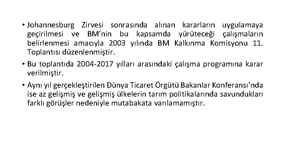  • Johannesburg Zirvesi sonrasında alınan kararların uygulamaya geçirilmesi ve BM’nin bu kapsamda yürüteceği