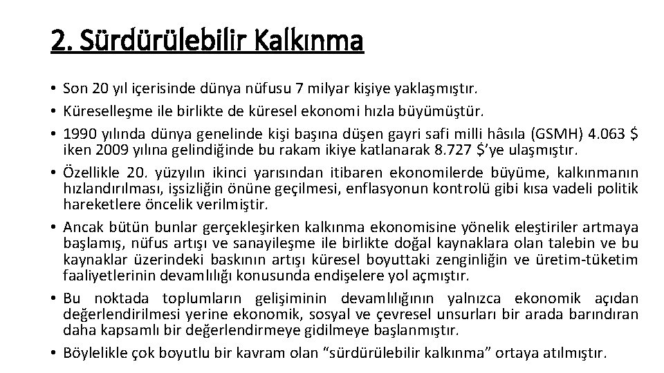 2. Sürdürülebilir Kalkınma • Son 20 yıl içerisinde dünya nüfusu 7 milyar kişiye yaklaşmıştır.