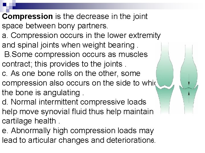 Compression is the decrease in the joint space between bony partners. a. Compression occurs