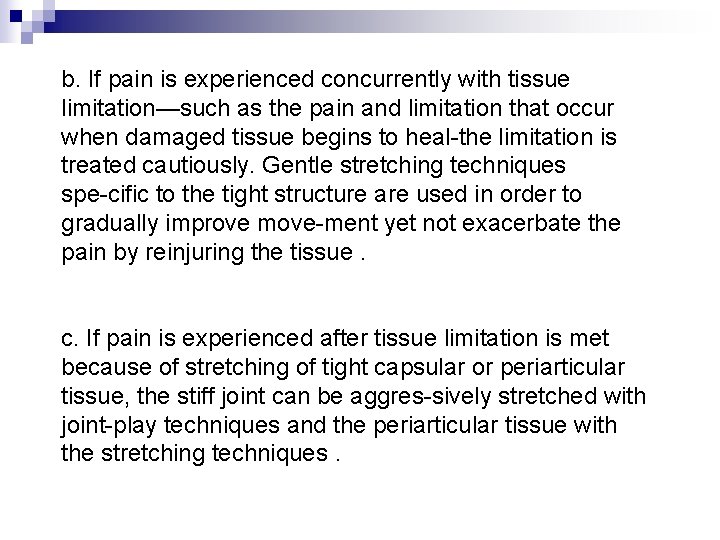 b. If pain is experienced concurrently with tissue limitation—such as the pain and limitation