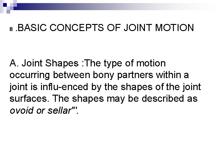 II. BASIC CONCEPTS OF JOINT MOTION A. Joint Shapes : The type of motion