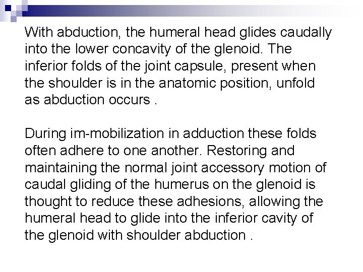 With abduction, the humeral head glides caudally into the lower concavity of the glenoid.