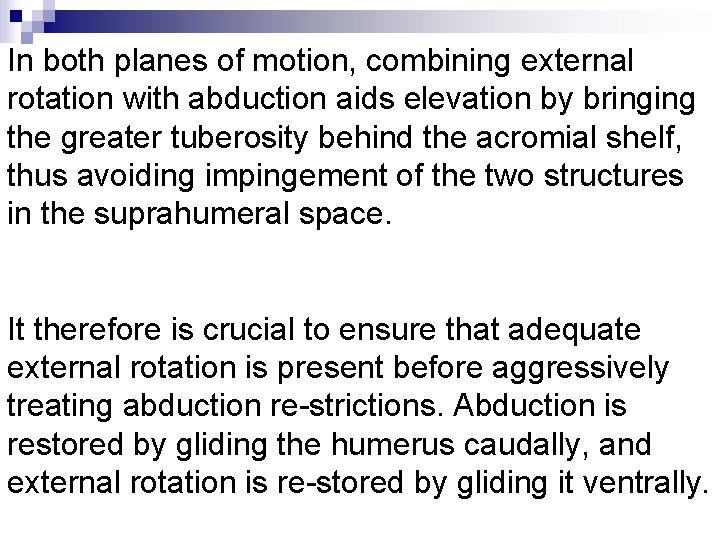 In both planes of motion, combining external rotation with abduction aids elevation by bringing