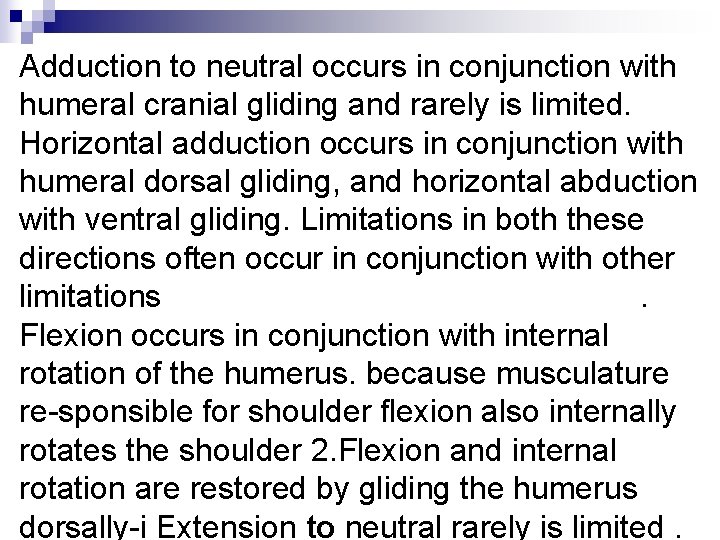 Adduction to neutral occurs in conjunction with humeral cranial gliding and rarely is limited.