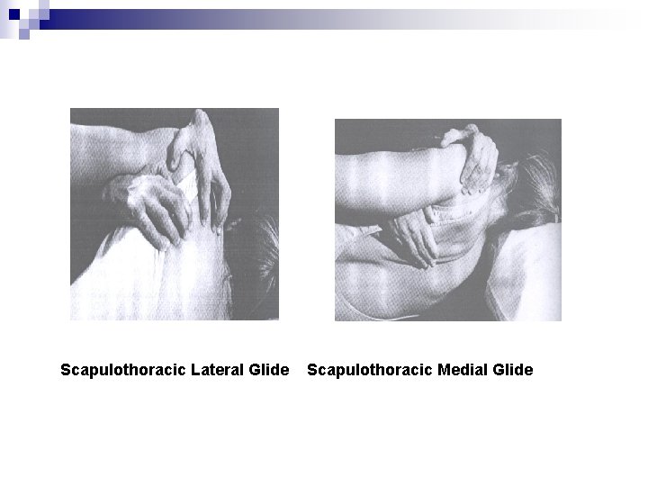 Scapulothoracic Lateral Glide Scapulothoracic Medial Glide 