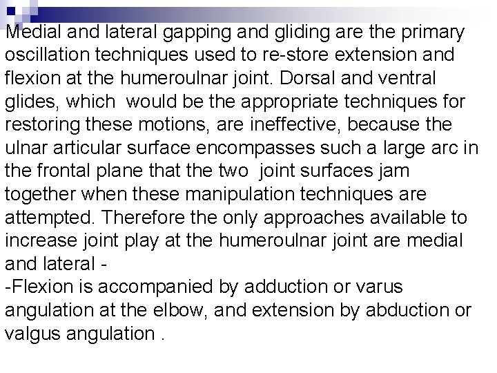 Medial and lateral gapping and gliding are the primary oscillation techniques used to re