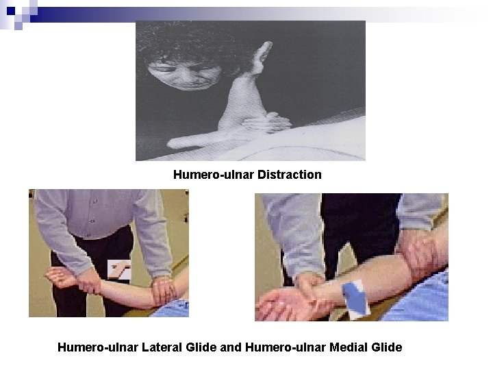 Humero ulnar Distraction Humero ulnar Lateral Glide and Humero ulnar Medial Glide 