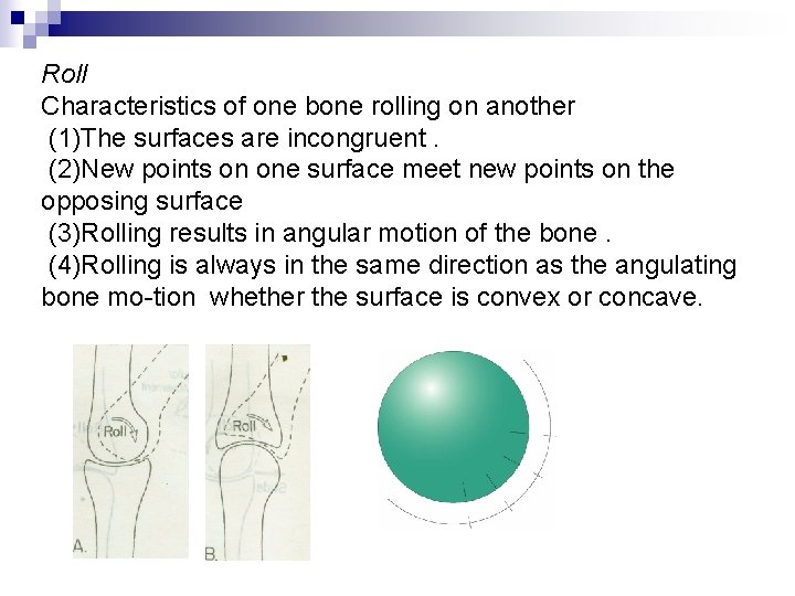 Roll Characteristics of one bone rolling on another (1)The surfaces are incongruent. (2)New points