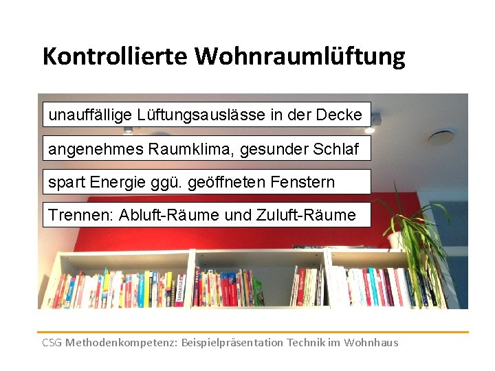 Kontrollierte Wohnraumlüftung unauffällige Lüftungsauslässe in der Decke angenehmes Raumklima, gesunder Schlaf spart Energie ggü.