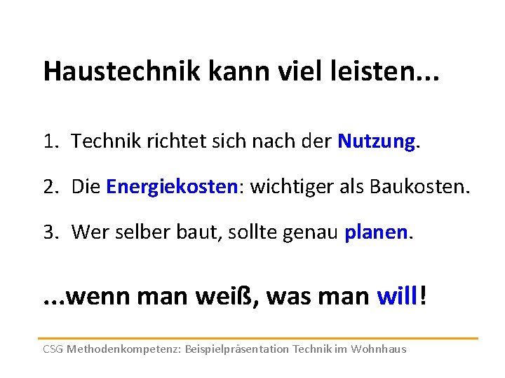 Haustechnik kann viel leisten. . . 1. Technik richtet sich nach der Nutzung. 2.