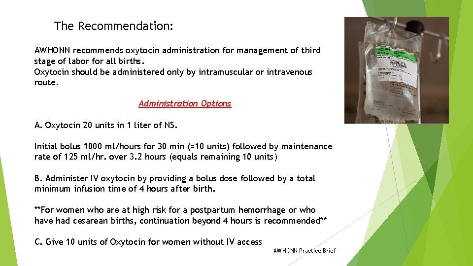 The Recommendation: AWHONN recommends oxytocin administration for management of third stage of labor for