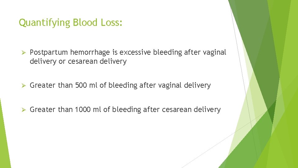 Quantifying Blood Loss: Ø Postpartum hemorrhage is excessive bleeding after vaginal delivery or cesarean