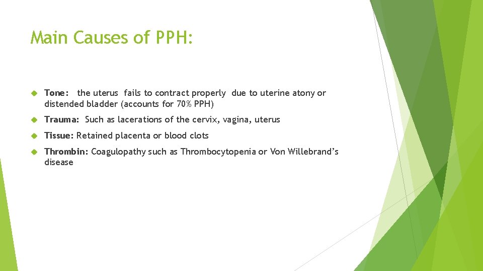 Main Causes of PPH: Tone: the uterus fails to contract properly due to uterine