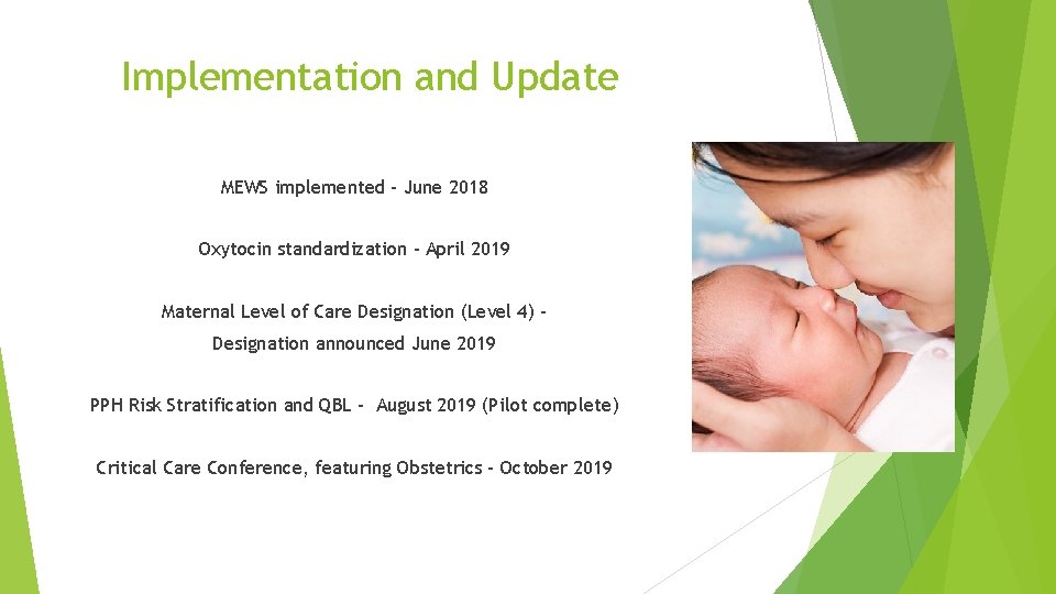 Implementation and Update MEWS implemented - June 2018 Oxytocin standardization - April 2019 Maternal