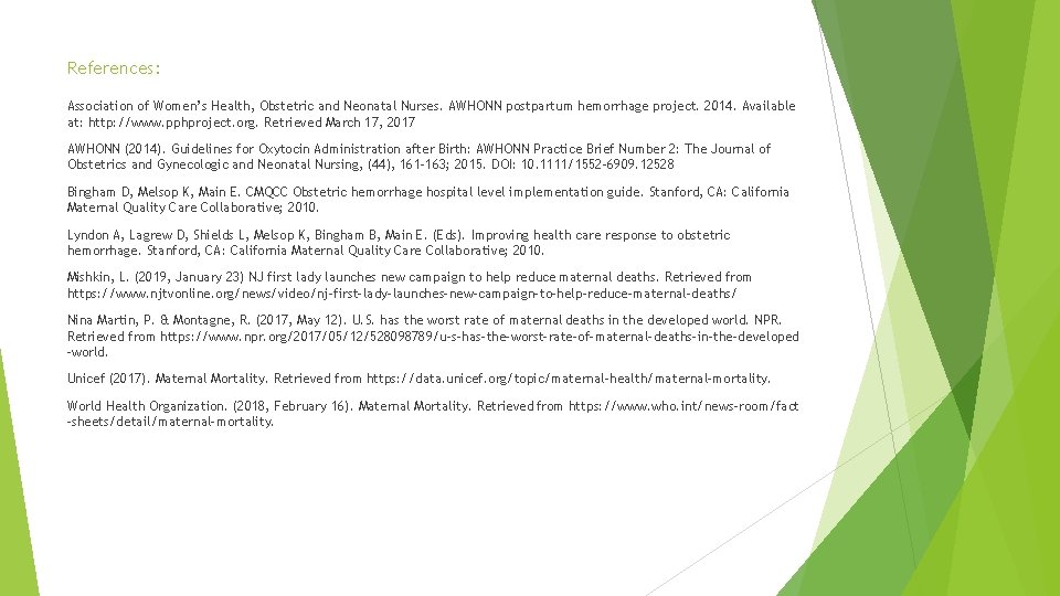 References: Association of Women’s Health, Obstetric and Neonatal Nurses. AWHONN postpartum hemorrhage project. 2014.