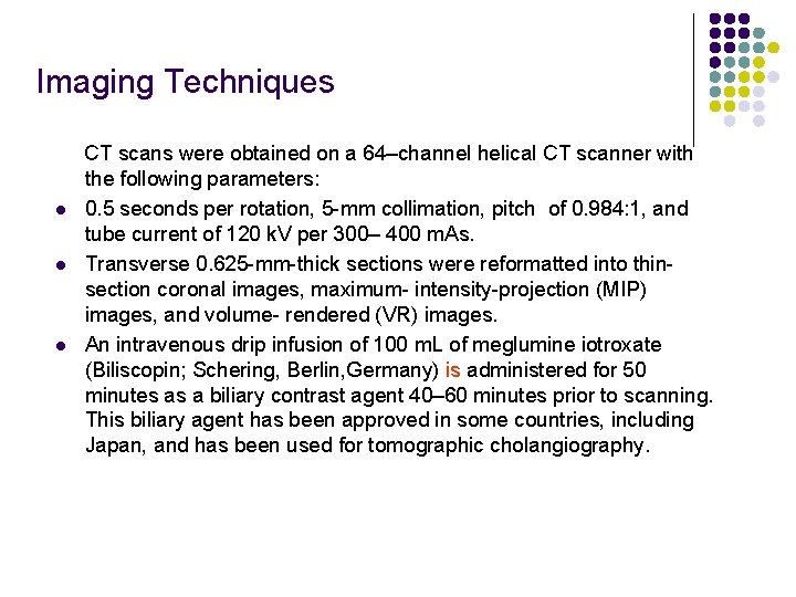 Imaging Techniques l l l CT scans were obtained on a 64–channel helical CT