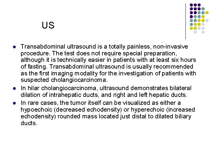 US l l l Transabdominal ultrasound is a totally painless, non-invasive procedure. The test