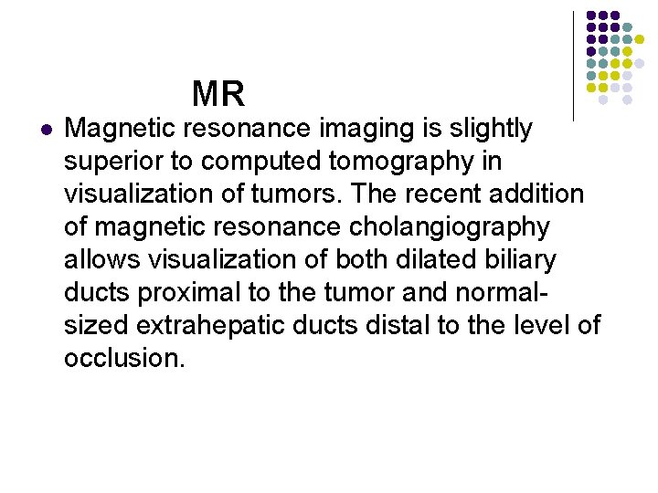 MR l Magnetic resonance imaging is slightly superior to computed tomography in visualization of