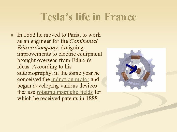 Tesla’s life in France n In 1882 he moved to Paris, to work as