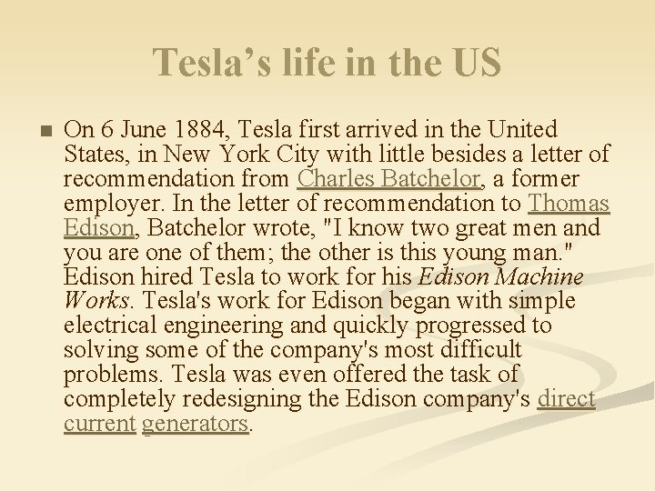 Tesla’s life in the US n On 6 June 1884, Tesla first arrived in