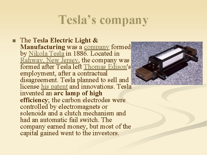 Tesla’s company n The Tesla Electric Light & Manufacturing was a company formed by