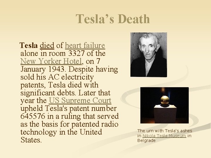 Tesla’s Death Tesla died of heart failure alone in room 3327 of the New