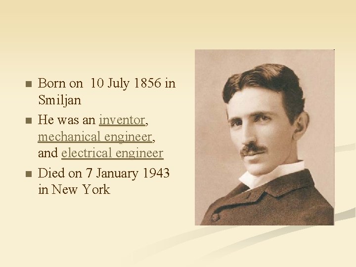 n n n Born on 10 July 1856 in Smiljan He was an inventor,