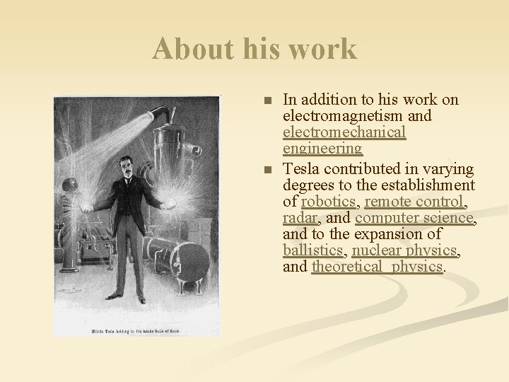 About his work n n In addition to his work on electromagnetism and electromechanical
