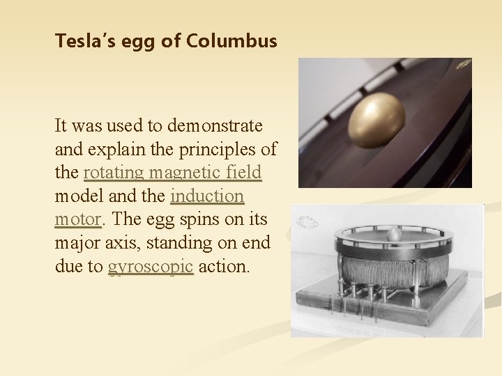 Tesla’s egg of Columbus It was used to demonstrate and explain the principles of