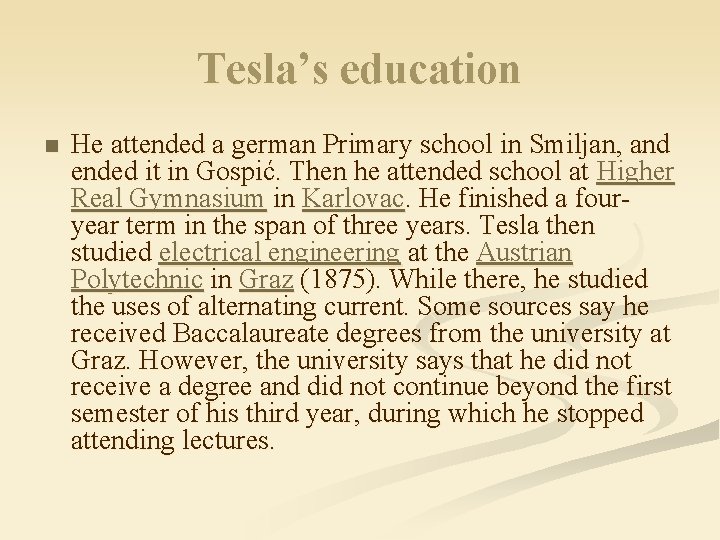 Tesla’s education n He attended a german Primary school in Smiljan, and ended it