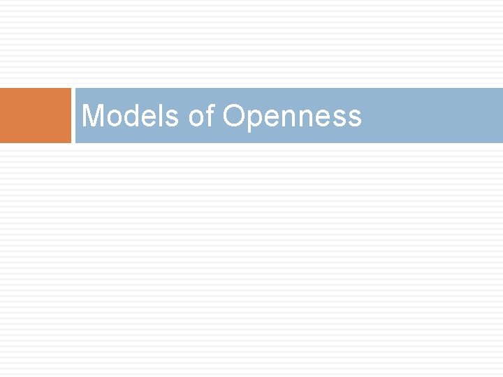 Models of Openness 