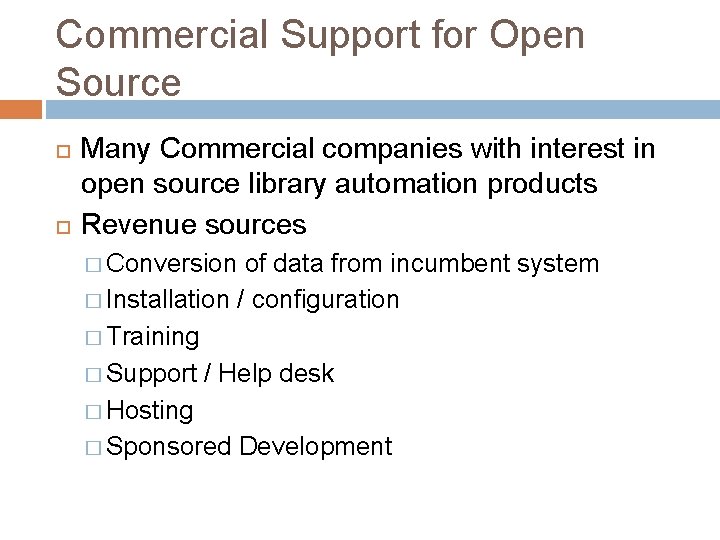 Commercial Support for Open Source Many Commercial companies with interest in open source library