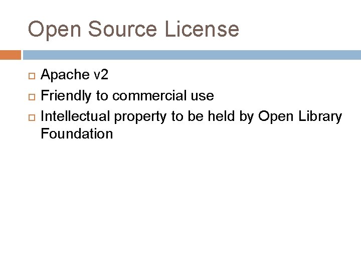 Open Source License Apache v 2 Friendly to commercial use Intellectual property to be