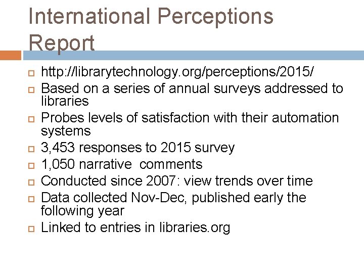 International Perceptions Report http: //librarytechnology. org/perceptions/2015/ Based on a series of annual surveys addressed