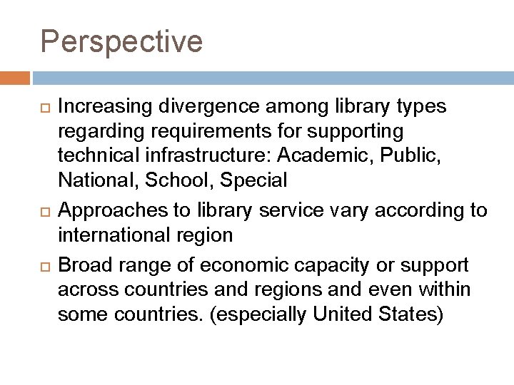 Perspective Increasing divergence among library types regarding requirements for supporting technical infrastructure: Academic, Public,