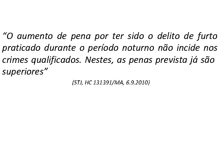 “O aumento de pena por ter sido o delito de furto praticado durante o