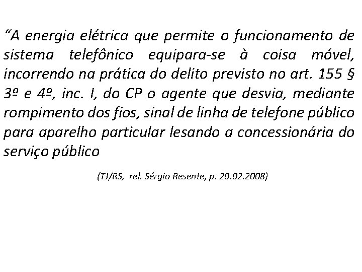 “A energia elétrica que permite o funcionamento de sistema telefônico equipara-se à coisa móvel,