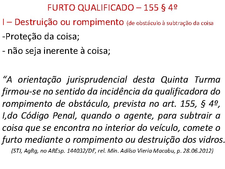 FURTO QUALIFICADO – 155 § 4º I – Destruição ou rompimento (de obstáculo à