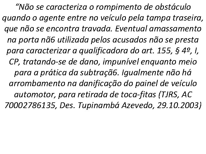 “Não se caracteriza o rompimento de obstáculo quando o agente entre no veículo pela