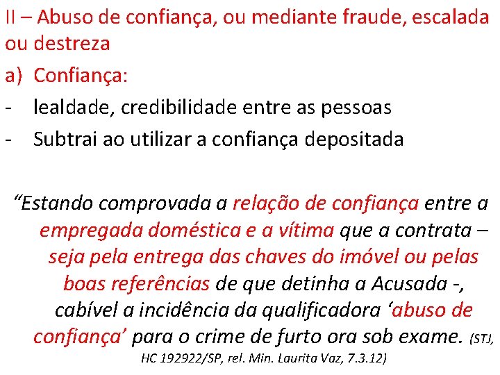 II – Abuso de confiança, ou mediante fraude, escalada ou destreza a) Confiança: -