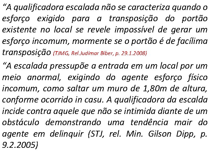 “A qualificadora escalada não se caracteriza quando o esforço exigido para a transposição do