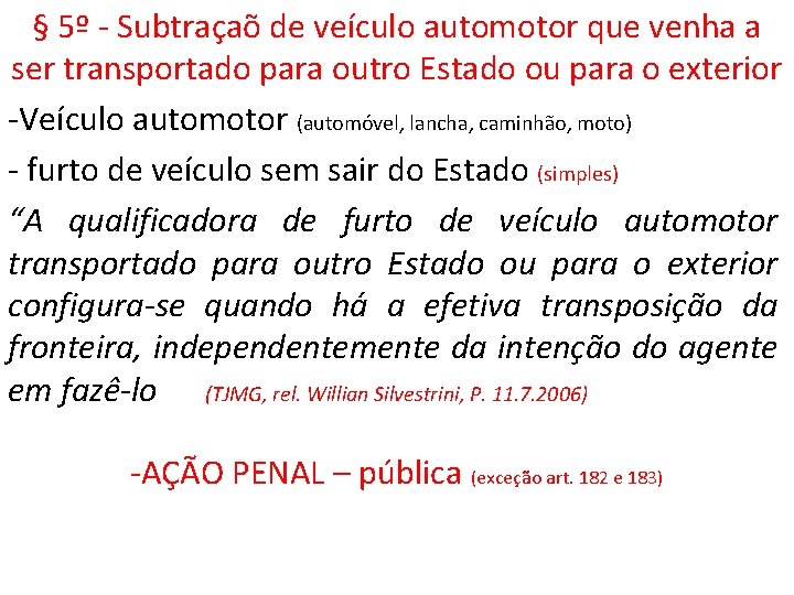 § 5º - Subtraçaõ de veículo automotor que venha a ser transportado para outro
