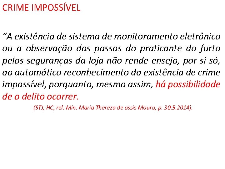 CRIME IMPOSSÍVEL “A existência de sistema de monitoramento eletrônico ou a observação dos passos