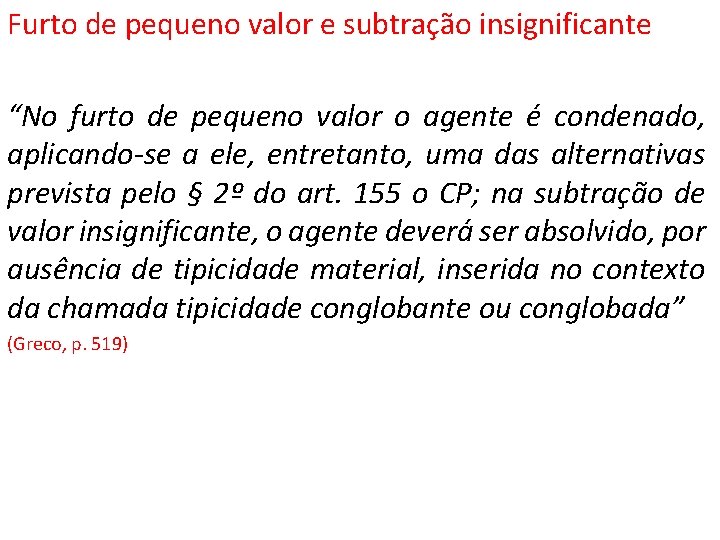 Furto de pequeno valor e subtração insignificante “No furto de pequeno valor o agente