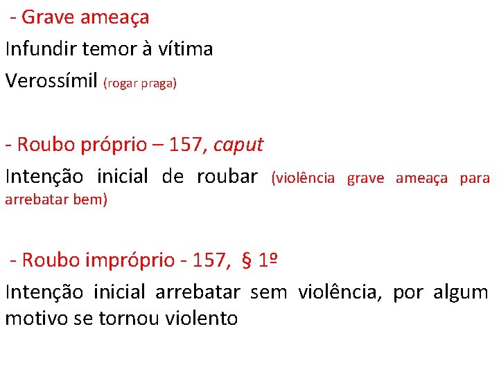  - Grave ameaça Infundir temor à vítima Verossímil (rogar praga) - Roubo próprio