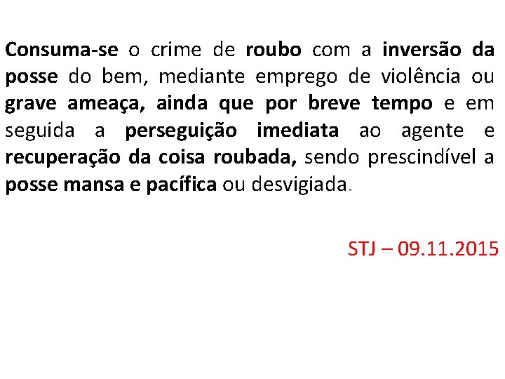 Consuma-se o crime de roubo com a inversão da posse do bem, mediante emprego